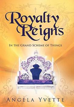 Paperback Royalty Reigns: In the Grand Scheme of Things Book