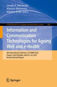 Information and Communication Technologies for Ageing Well and e-Health: 9th International Conference, ICT4AWE 2023, Prague, Czech Republic, April ... in Computer and Information Science, 2087)