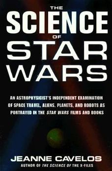 Hardcover The Science of Star Wars: An Astrophysicist's Independent Examination of Space Travel, Aliens, Planets, and Robots as Portrayed in the Star Wars Book