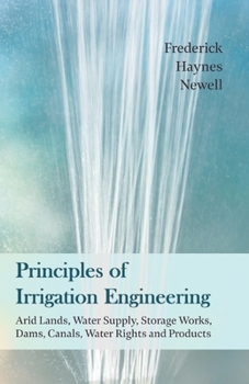 Paperback Principles of Irrigation Engineering Â " Arid Lands, Water Supply, Storage Works, Dams, Canals, Water Rights and Products Book
