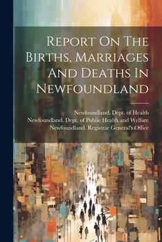 Paperback Report On The Births, Marriages And Deaths In Newfoundland Book