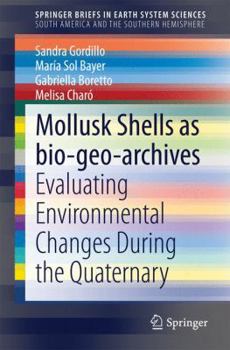 Paperback Mollusk Shells as Bio-Geo-Archives: Evaluating Environmental Changes During the Quaternary Book
