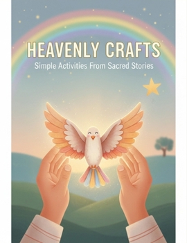 Paperback Heavenly Crafts: Simple Activities From Sacred Stories Book