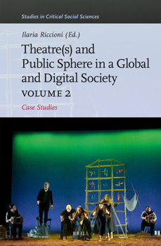 Hardcover Theater(s) and Public Sphere in a Global and Digital Society, Volume 2: Case Studies Book