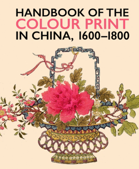 Hardcover Handbook of the Colour Print in China 1600-1800 Book