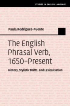 The English Phrasal Verb, 1650–Present - Book  of the Studies in English Language