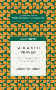 Hardcover Talk about Prayer: An Ethnographic Commentary Book