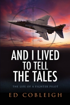 Paperback And I Lived to Tell the Tales: The Life of a Fighter Pilot Book