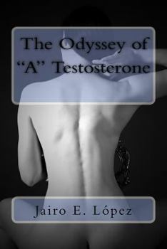 Paperback The Odyssey of "A" Testosterone Book
