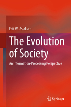 Hardcover The Evolution of Society: An Information-Processing Perspective Book