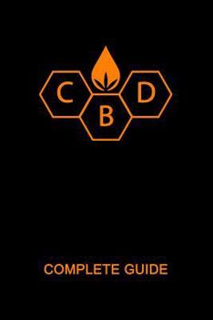 Paperback CBD Complete Guide: Ultimate CBD Tutorial. Medial Researches, Practical Implications, Benefits, Side Effects, Diseases, History, Future, H Book