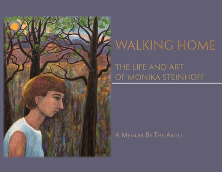 Paperback Walking Home: The Life and Art of Monika Steinhoff Book