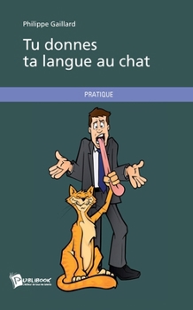 Paperback Tu donnes ta langue au chat [French] Book