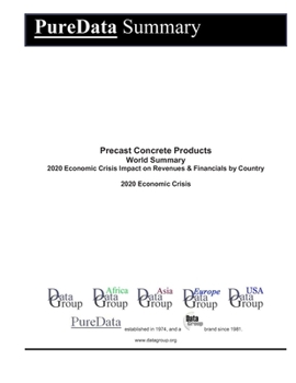 Precast Concrete Products World Summary: 2020 Economic Crisis Impact on Revenues & Financials by Country (PureData World Summary)