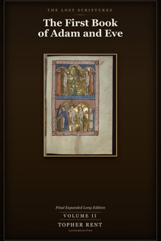 Paperback The First Book of Adam and Eve: Final Expanded Long Edition - Volume 2 (with Full Verse-by-Verse Commentary) Book