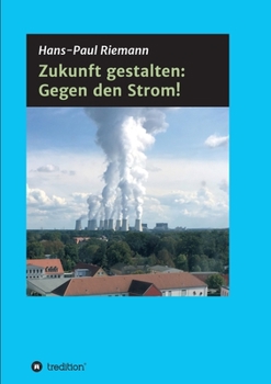 Paperback Zukunft gestalten: Gegen den Strom! [German] Book