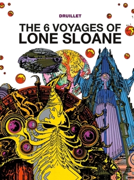 Hardcover Lone Sloane: The 6 Voyages of Lone Sloane Book
