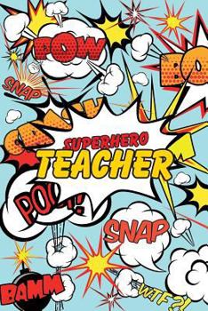 Paperback Superhero Teacher Journal: Comic Book Style Blank Lined Notebook for Teachers, Pupils, Parents, and Schools Book