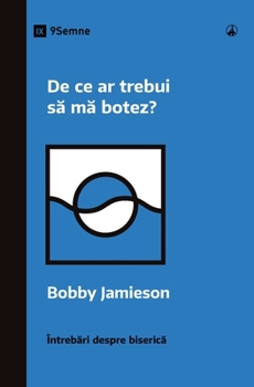 Paperback De ce ar trebui s&#259; m&#259; botez? (Why Should I Be Baptized?) (Romanian) [Romanian] Book