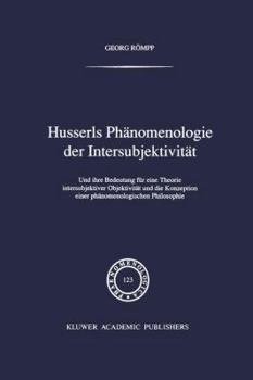 Paperback Husserls Phänomenologie Der Intersubjektivität: Und Ihre Bedeutung Für Eine Theorie Intersubjektiver Objektivität Und Die Konzeption Einer Phänomenolo [German] Book