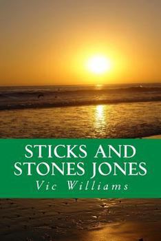 Paperback Sticks and Stones Jones: A story about bad choices-lost opportunity, several second chances, and finally a different way of navigating through Book