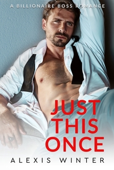 Paperback Just This Once: A Billionaire Boss Romance Book