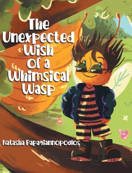 Hardcover The Unexpected Wish of a Whimsical Wasp Book