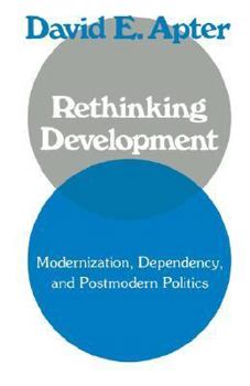 Paperback Rethinking Development: Modernization, Dependency, and Post-Modern Politics Book