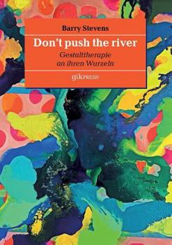 Paperback Don't push the river: Gestalttherapie an ihren Wurzeln [German] Book