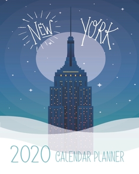 Paperback New York 2020 Calendar Planner: Blue - 2020 World Trade Center - The Big Apple Calendar Organizer - Monthly - Weekly - Year At A Glance - 67 Pages - 8 Book