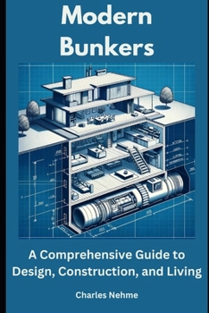 Paperback Modern Bunkers: A Comprehensive Guide to Design, Construction, and Living Book