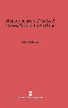 Hardcover Shakespeare's Troilus & Cressida and Its Setting Book