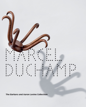 Hardcover Marcel Duchamp: The Barbara and Aaron Levine Collection Book