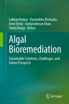 Hardcover Algal Bioremediation: Sustainable Solutions, Challenges, and Future Prospects Book