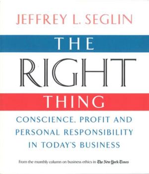 Paperback The Right Thing: Conscience, Profit and Personal Responsibility in Today's Business Book