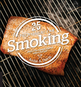 Hardcover 25 Essentials: Techniques for Smoking: Every Technique Paired with a Recipe Book