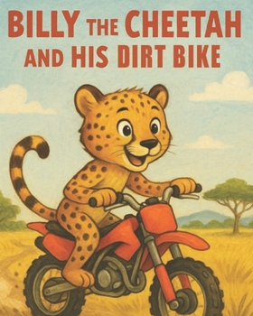 Paperback Billy the Cheetah and His Dirt Bike Book