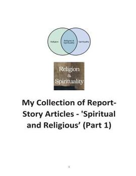 Paperback My Collection of Reports-Story Articles: 'Spiritual and Religious' (Part 1) Book