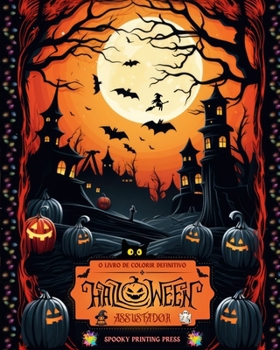 Halloween assustador - O livro de colorir definitivo para fãs de terror, adolescentes e adultos: Uma viagem relaxante pelo Halloween com designs assustadores e encantadores (Portuguese Edition)
