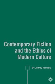 Hardcover Contemporary Fiction and the Ethics of Modern Culture Book