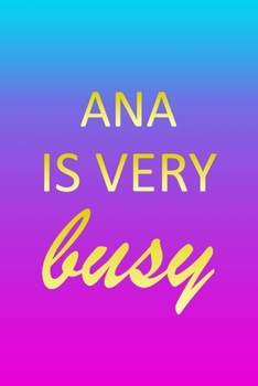 Ana: I'm Very Busy 1 Year Daily Planner (12 Months) | Pink Custom First Name Letter A Personalized Cover | 2020 - 2021 | 365 Pages for Planning | ... | Plan Each Day Set Goals & Get Stuff Done
