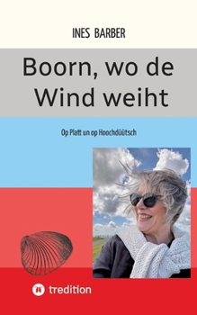 Paperback Boorn, wo de Wind weiht: Op Platt un op Hoochdüütsch [German] Book