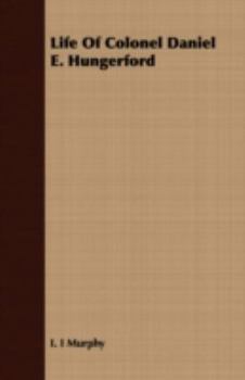 Life of Colonel Daniel E. Hungerford
