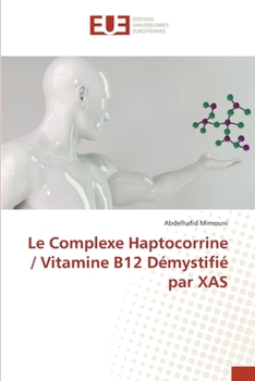 Le Complexe Haptocorrine / Vitamine B12 Démystifié par XAS (French Edition)