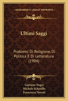 Paperback Ultimi Saggi: Problemi Di Religione, Di Politica E Di Letteratura (1904) [Italian] Book