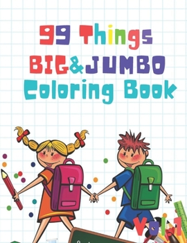 Paperback 99 Things BIG & JUMBO Coloring Book: 99 Coloring Pages!, Easy, LARGE, GIANT Simple Picture Coloring Books for Toddlers, Kids Ages 2-4, Early Learning, Book