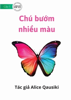 Paperback A Colourful Butterfly - Chú b&#432;&#7899;m nhi&#7873;u màu [Vietnamese] Book