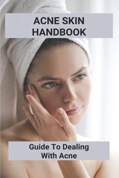 Paperback Acne Skin Handbook: Guide To Dealing With Acne: Acne Prone Dry Skin Book