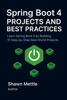Paperback Spring Boot 4 Projects and Best Practices: Learn Spring Boot 4 by Building 15 Step-by-Step Real-World Project Book