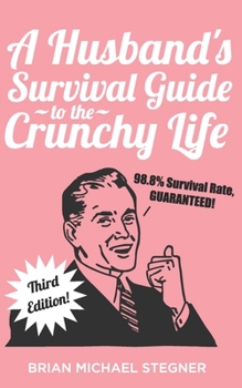 Paperback A Husband's Survival Guide to the Crunchy Life Book